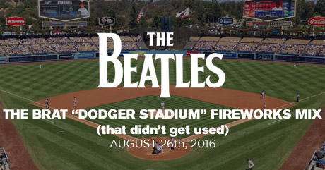 The Beatles - The BRAT "Dodger Stadium" Fireworks Mix (that didn't get used)
