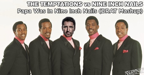 The Temptations vs Nine Inch Nails - Papa Was In Nine Inch Nails