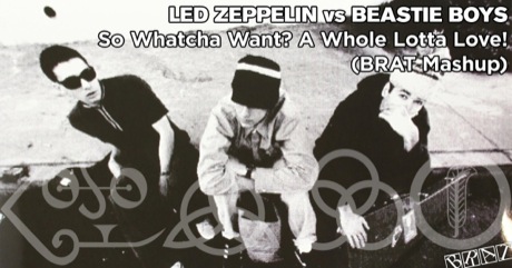 Led Zeppelin vs Beastie Boys - So What'cha Want? A Whole Lotta Love!