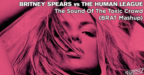 Britney Spears vs The Human League - The Sound Of The Toxic Crowd