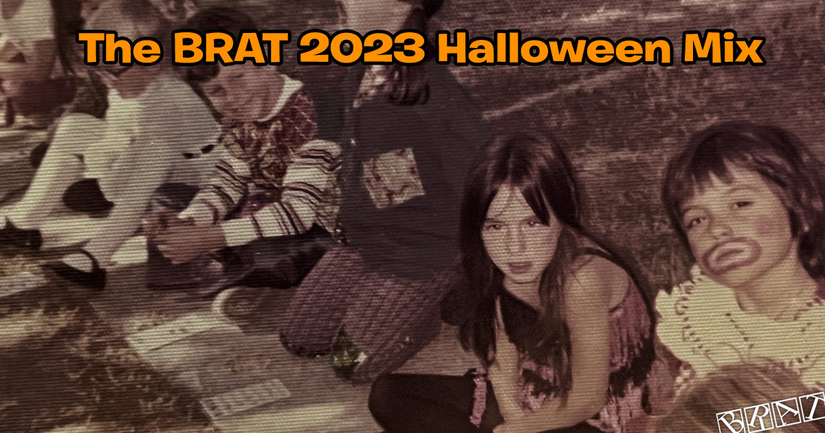 The BRAT 2023 Halloween Mix (Revised For 2024)